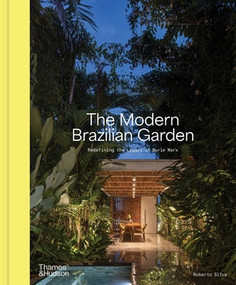 The Modern Brazilian Garden (Redefining the Legacy of Burle Marx) by Roberto Silva, 9780500029008