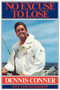 No Excuse to Lose by Dennis Conner, John Rousmaniere, 9780393304329