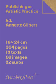 Publishing as Artistic Practice, new edition by Annette Gilbert, 9781915609922