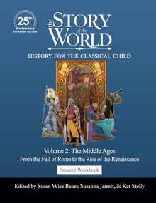 Student Workbook to The Story of the World, Vol. 2: The Middle Ages, 25th Anniversary Expanded Edition by Susan Wise Bauer, 9781969725067