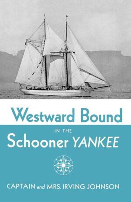Westward Bound in the Schooner Yankee by Irving Johnson, 9780393343359