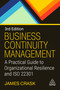 Business Continuity Management (A Practical Guide to Organizational Resilience and ISO 22301) by James Crask, 9781398632301