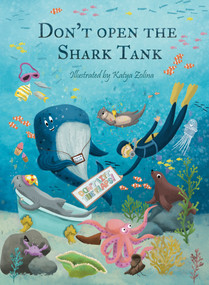 Don't Open the Shark Tank! by Elena Sturgess, Katya Zolina, 9781834040882