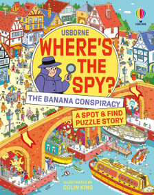 Where's the Spy? the Banana Conspiracy by Alex Frith, Colin King, Kimberley Kinloch, 9781806461523