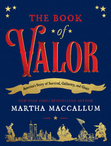 The Book of Valor (America's Story of Survival, Gallantry & Grace) by Martha MacCallum, 9780063574199