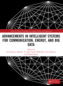 Advancements in Intelligent Systems for Communication, Energy, and Big Data by Anil Kumar, Madhuri A. Tayal, Sonali Ridhorkar, Vinit Khetani, Dinesh Goyal, 9781041449164