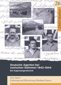 Deutsche Agenten bei iranischen Stämmen 1942-1944 (Ein Augenzeugenbericht) (German Edition) by Ata Taheri, Burkhard Ganzer, 9783879976485