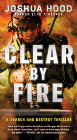 Clear by Fire (A Search and Destroy Thriller) by Joshua Hood, 9781501105722
