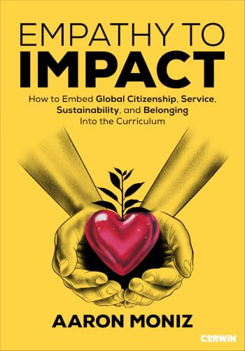 Empathy to Impact (How to Embed Global Citizenship, Service, Sustainability, and Belonging Into the Curriculum) by Aaron Moniz, 9798348850395