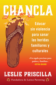 Chancla (Educar sin violencia para sanar las heridas familiares y culturales  Chancla (Spanish Edition)) by Leslie Priscilla, 9780063330696