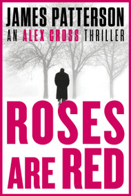 Roses Are Red (An Alex Cross Thriller) by James Patterson, 9780316612241