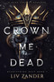 Crown Me Dead by Liv Zander, 9780316617581