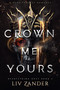 Crown Me Yours by Liv Zander, 9780316617611