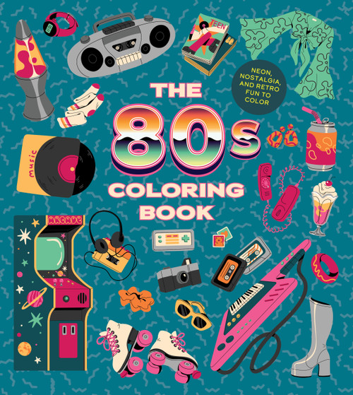 The '80s Coloring Book (Neon, Nostalgia, and Retro Fun to Color) by Editors of Chartwell Books, 9780785851165
