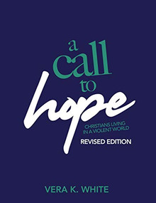 A Call to Hope (Living as Christians in a Violent Society) by Vera K. White, 9781732051546