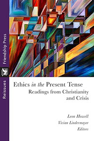 Ethics in the Present Tense (Readings from Christianity and Crisis) by Leon Howell, Vivian Lindermayer, 9781961088009