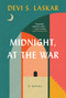 Midnight, at the War (A Novel) by Devi S. Laskar, 9780063289420