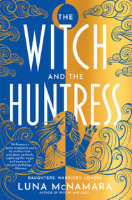 The Witch and the Huntress (A Novel) by Luna McNamara, 9780063295124