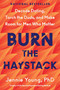 Burn the Haystack (Decode Dating, Torch the Duds, and Make Room for Men Who Matter) by Jennie Young, PhD, 9780063447585