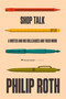 Shop Talk (A Writer and His Colleagues and Their Work) by Philip Roth, 9780063499409