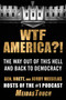 WTF America?! (The Way Out of This Hell and Back to Democracy) by Ben Meiselas, Brett Meiselas, Jordy Meiselas, 9781538787175