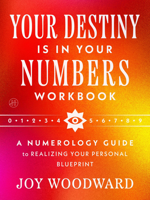 Your Destiny Is in Your Numbers Workbook (A Numerology Guide to Realizing Your Personal Blueprint) by Joy Woodward, 9780063572904