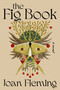 The Fig Book (A Novel) by Joan Fleming, 9780063583351