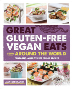 Great Gluten-Free Vegan Eats From Around the World (Fantastic, Allergy-Free Ethnic Recipes) by Allyson Kramer, 9781592335480