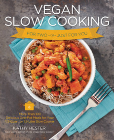 Vegan Slow Cooking for Two or Just for You (More than 100 Delicious One-Pot Meals for Your 1.5-Quart/Litre Slow Cooker) by Kathy Hester, Kate Lewis, 9781592335633