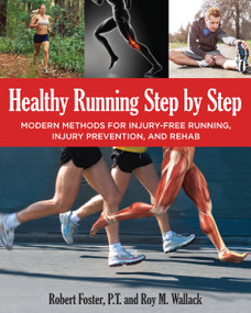 Healthy Running Step by Step (Self-Guided Methods for Injury-Free Running: Training - Technique - Nutrition - Rehab) by Robert Forster, Roy Wallack, 9781592336050