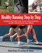 Healthy Running Step by Step (Self-Guided Methods for Injury-Free Running: Training - Technique - Nutrition - Rehab) by Robert Forster, Roy Wallack, 9781592336050