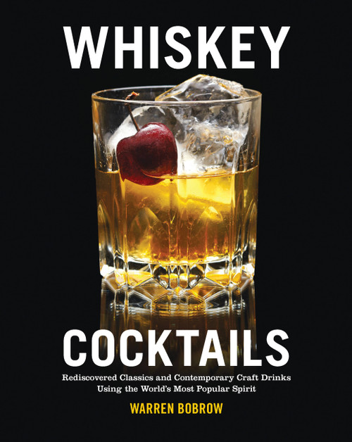Whiskey Cocktails by Warren Bobrow, 9781592338641
