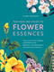 The Healing Guide to Flower Essences (How to Use Gaia's Magick and Medicine for Wellness, Transformation and Emotional Balance) by Alena Hennessy, Jane Hennessy, 9781592339389