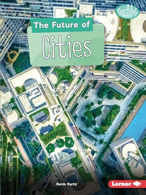 The Future of Cities by Kevin Kurtz, 9781728413785