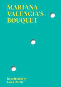 Bouquet by Mariana Valencia, Lydia Okrent, 9780998276359