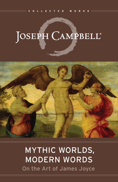 Mythic Worlds, Modern Words (On the Art of James Joyce) by Joseph Campbell, Edmund L. Epstein, Edmund L. Epstein, 9781955831789