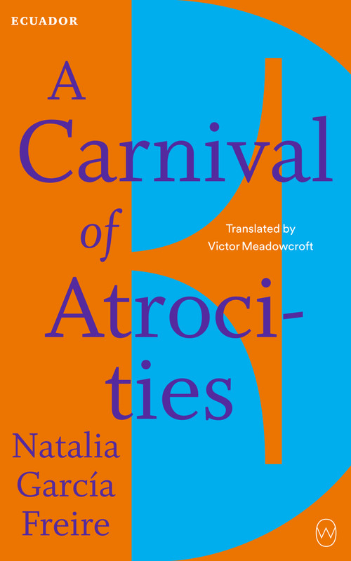 A Carnival of Atrocities (Read the World A to Z: Ecuador) by Natalia García Freire, Victor Meadowcroft, 9781642861877
