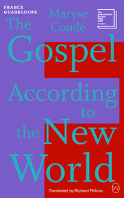 The Gospel According to the New World (Read the World A to Z: France/Guadeloupe) by Maryse Condé, Richard Philcox, 9781642861891