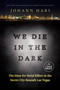 We Die in the Dark (The Hunt for Serial Killers in the Secret City Beneath Las Vegas) by Johann Hari, 9798217509447