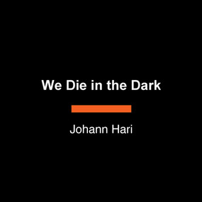 We Die in the Dark (The Hunt for Serial Killers in the Secret City Beneath Las Vegas) by Johann Hari, 9798217509447