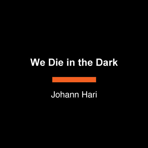 We Die in the Dark (The Hunt for Serial Killers in the Secret City Beneath Las Vegas) by Johann Hari, 9798217509447