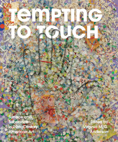 Tempting to Touch (Surface and Substance in 20th-Century American Art) by Virginia M. G. Anderson, 9780262063968
