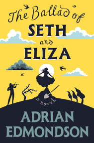 The Ballad of Seth and Eliza (A Novel) by Adrian Edmondson, 9798217060023
