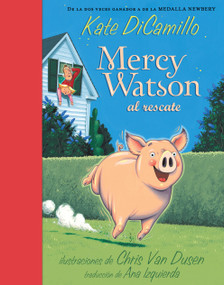 Mercy Watson al rescate (Spanish Edition) by Kate DiCamillo, Chris Van Dusen, 9781536257762