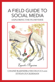 A Field Guide to Social Media (Exploring the Pluriverse) by Chand Rajendra-Nicolucci, Ethan Zuckerman, Gregory Asmolov, Elham Azad, Samuel Barros, 9780262058278