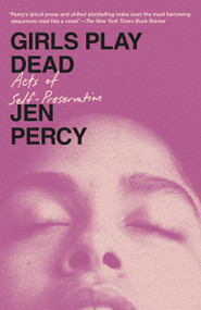 Girls Play Dead (Acts of Self-Preservation) by Jen Percy, 9780593685235