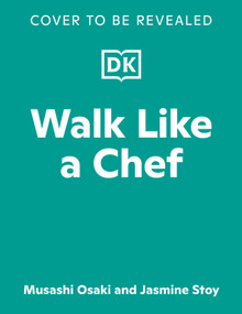 Walk Like a Chef (Recipes and Techniques for Becoming a Better Cook) by Musashi Osaki, Jasmine Stoy, 9798217140251