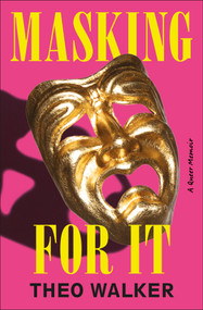 Masking for It (A Queer Memoir) by Theo Walker, 9798217303977