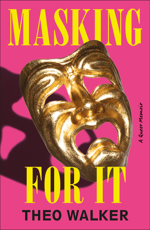 Masking for It (A Queer Memoir) by Theo Walker, 9798217303977