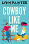 Cowboy Like Me by Lynn Painter, 9780593817469